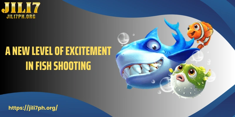 A new level of excitement in fish shooting