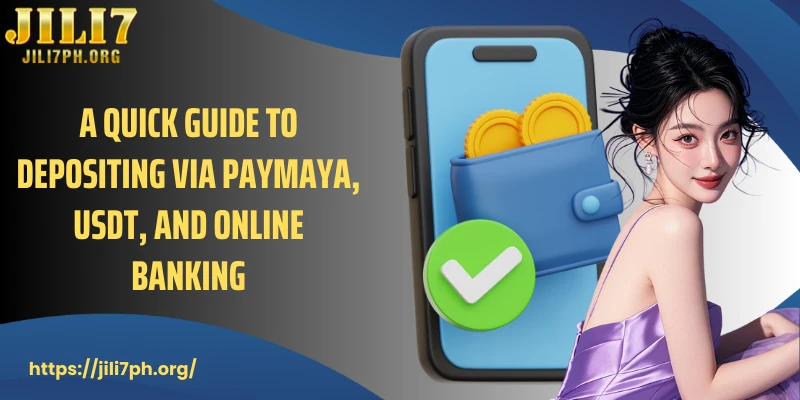 A quick guide to Depositing via Paymaya, USDT, and Online Banking