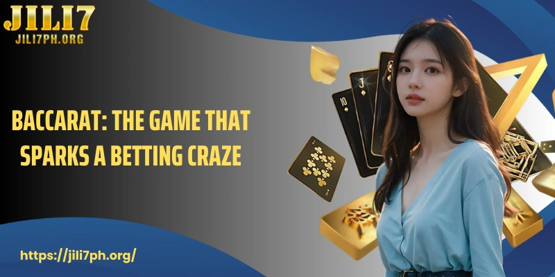 Baccarat: The game that sparks a betting craze