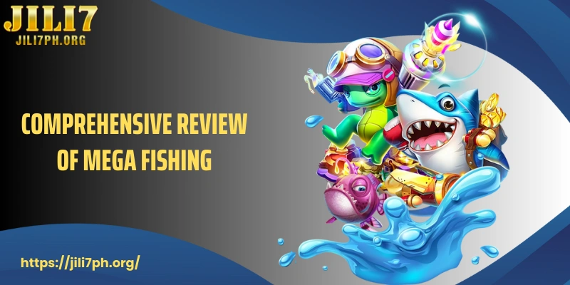 Comprehensive review of Mega Fishing
