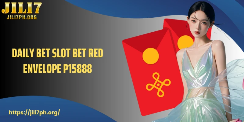 Daily Bet Slot Bet Red Envelope P15888 - Win Up To ₱15,888