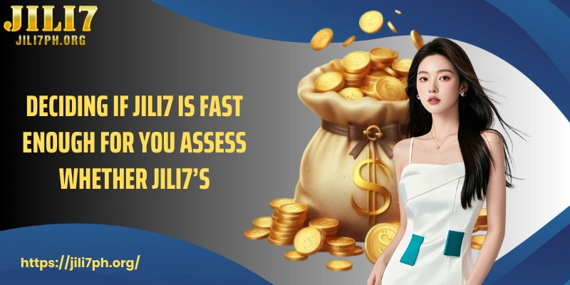 Deciding if JILI7 is fast enough for you assess whether JILI7’s 