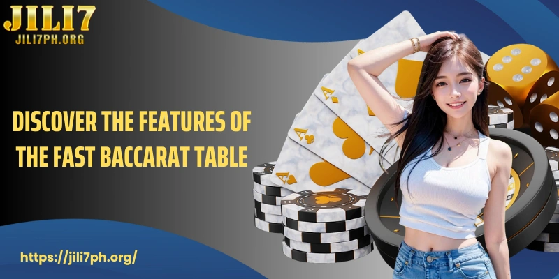 Discover the features of the fast baccarat table