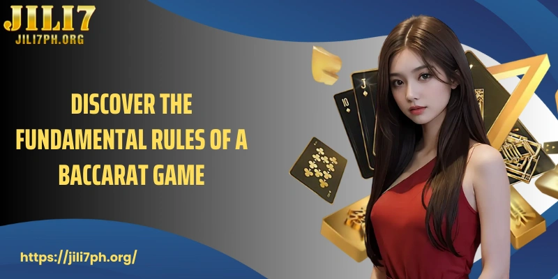Discover the fundamental rules of a baccarat game