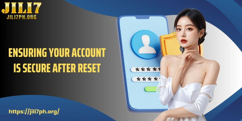 Ensuring your account is secure after reset