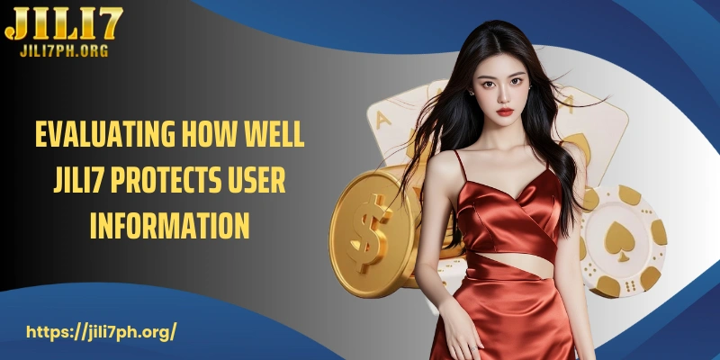 Evaluating how well JILI7 protects user information