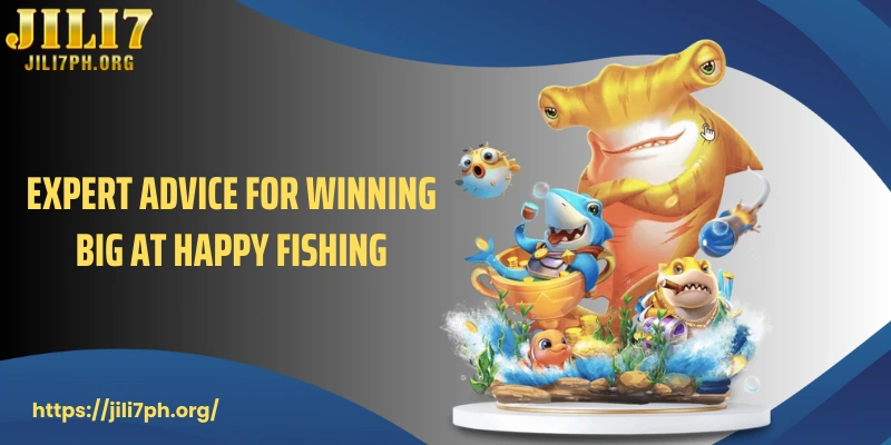 Expert advice for winning big at Happy Fishing