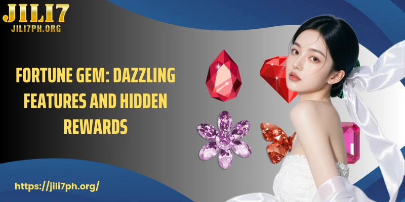 Fortune Gem: Dazzling features and hidden rewards