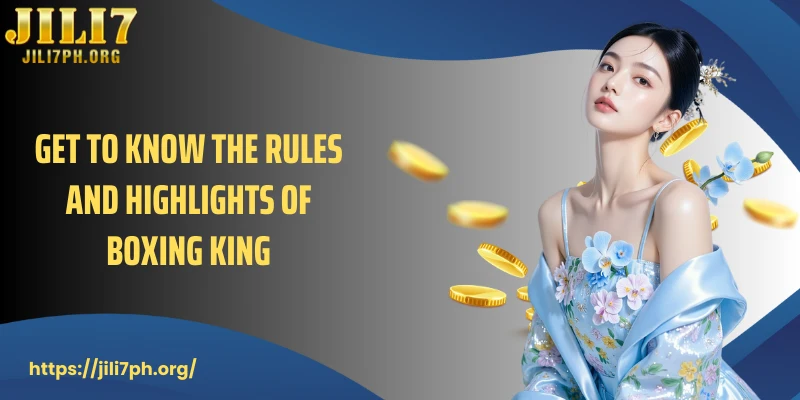 Get to know the rules and highlights of Boxing King