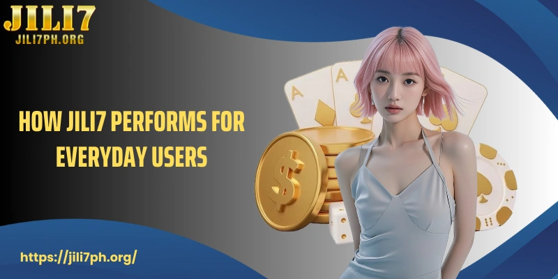 How JILI7 performs for everyday users