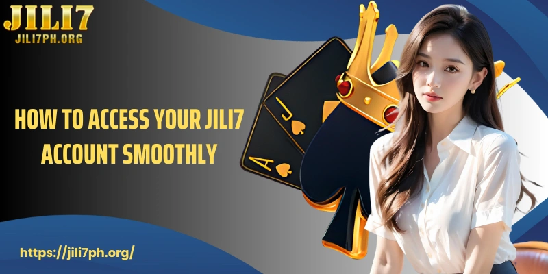 How to access your JILI7 account smoothly