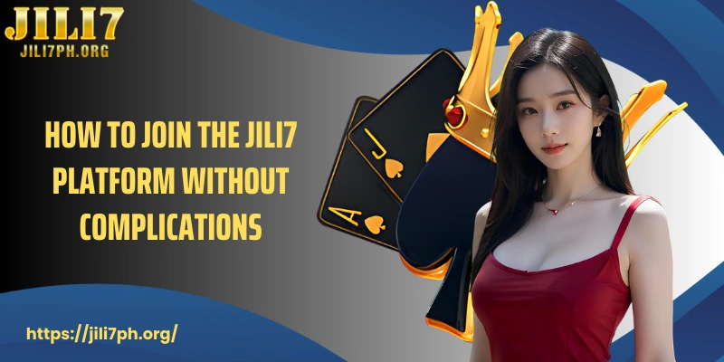 How to join the JILI7 platform without complications