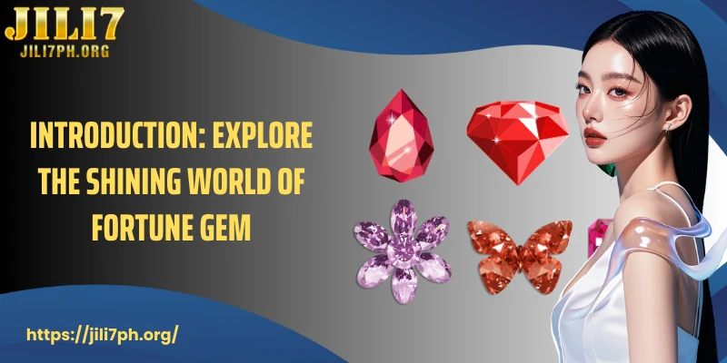 Introduction: Explore the shining world of Fortune Gem