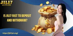 Is JILI7 Fast To Deposit And Withdraw 2025
