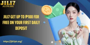 Unlock JILI7 Get Up To ₱100 For Free On Your First Daily Deposit