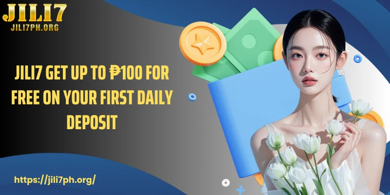 Unlock JILI7 Get Up To ₱100 For Free On Your First Daily Deposit