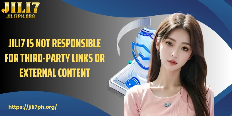JILI7 is not responsible for third-party links or external content
