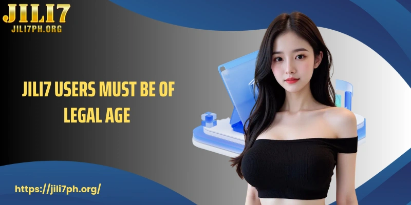  JILI7 Users must be of legal age
