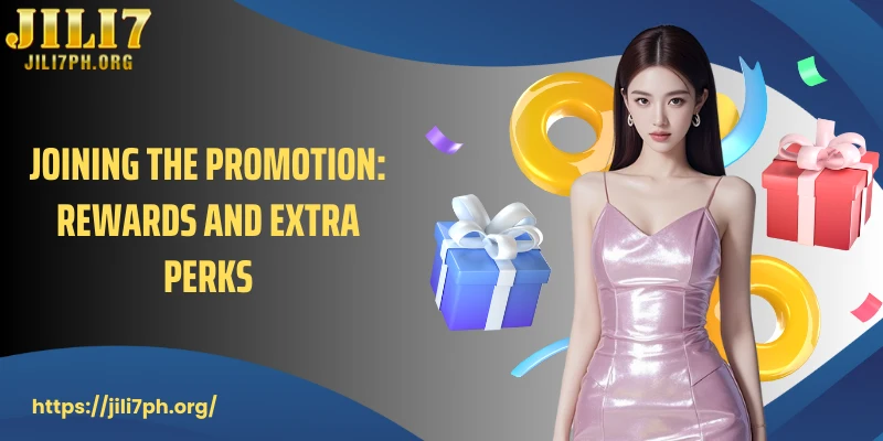 Joining the promotion: Rewards and extra perks