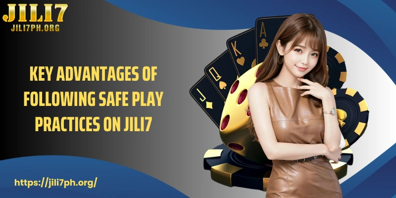 Key advantages of following safe play practices on JILI7