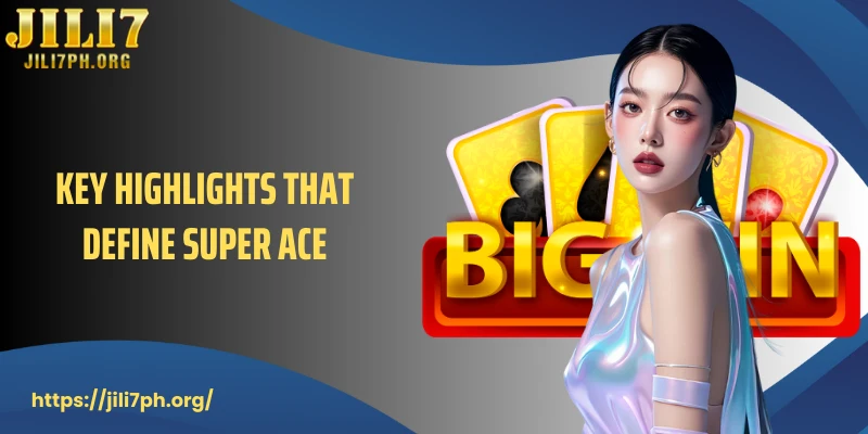 Key highlights that define Super ACE