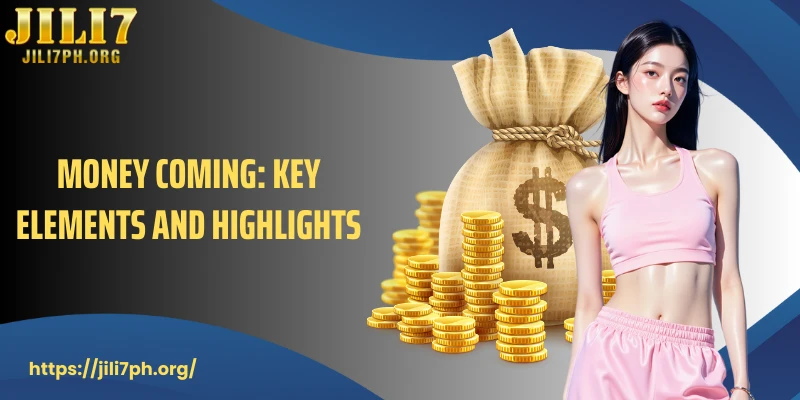 Money Coming: Key elements and highlights