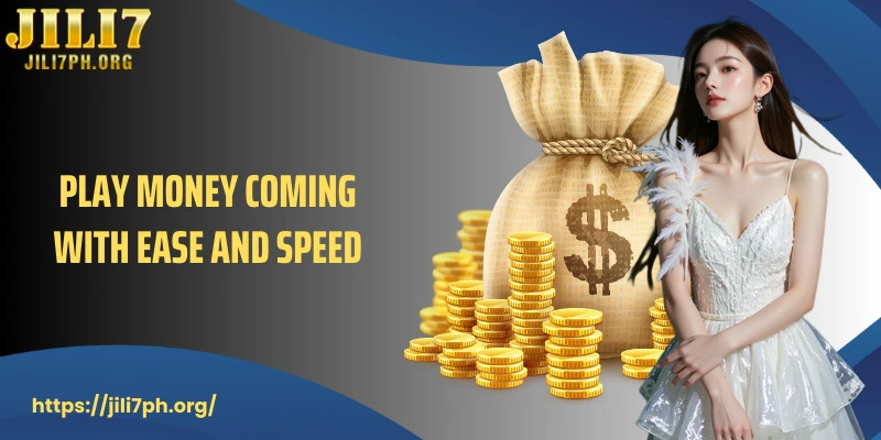 Play Money Coming with ease and speed