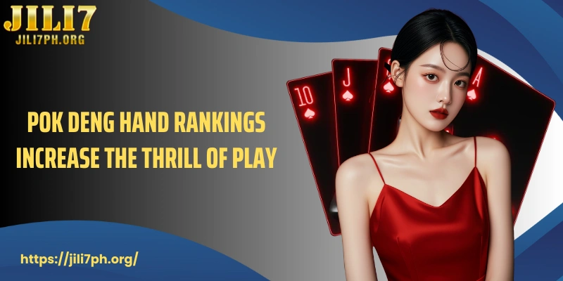 Pok Deng hand rankings increase the thrill of play