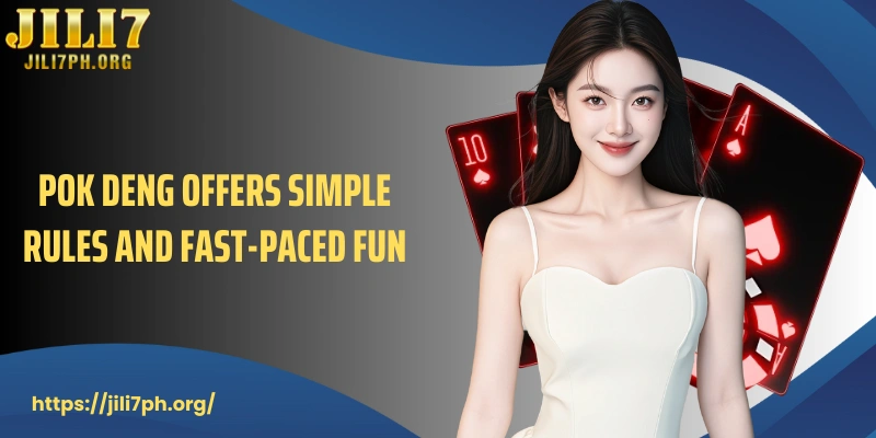 Pok Deng offers simple rules and fast-paced fun