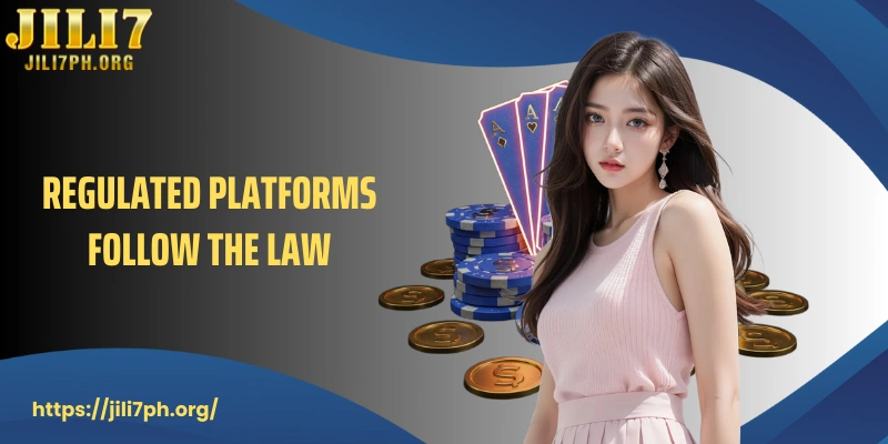 Regulated platforms follow the law