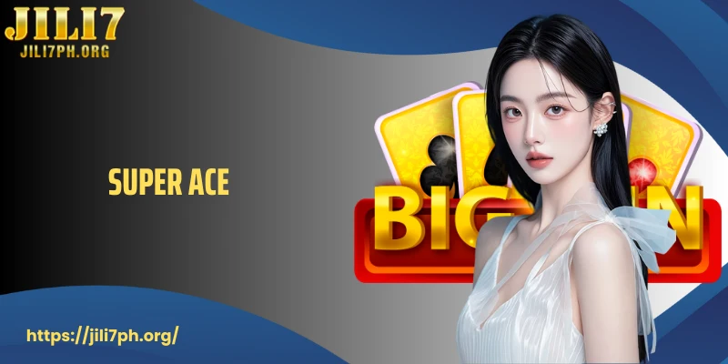 Super ACE: Take Your Gaming Experience To The Next Level