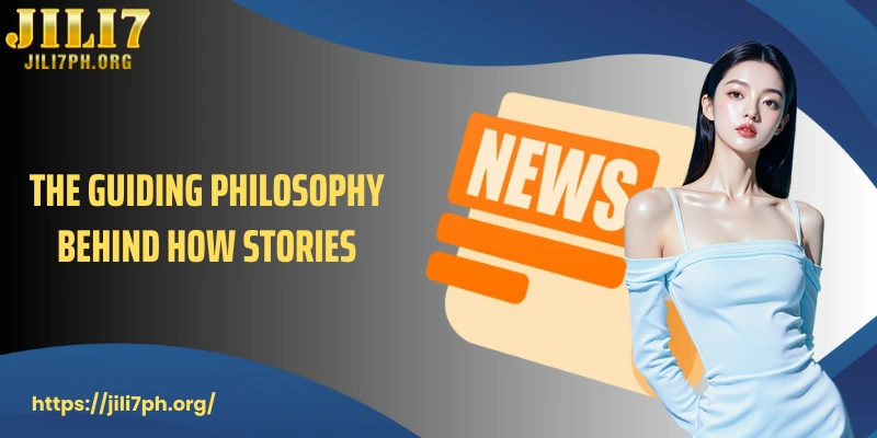 The guiding philosophy behind how stories are chosen and delivered