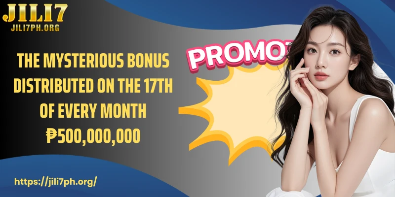 Explore The Mysterious Bonus Distributed On The 17th Of Every Month ₱500,000,000