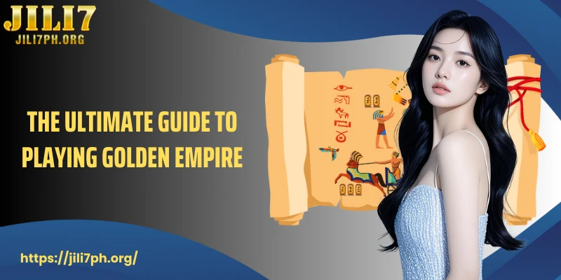 The ultimate guide to playing Golden Empire