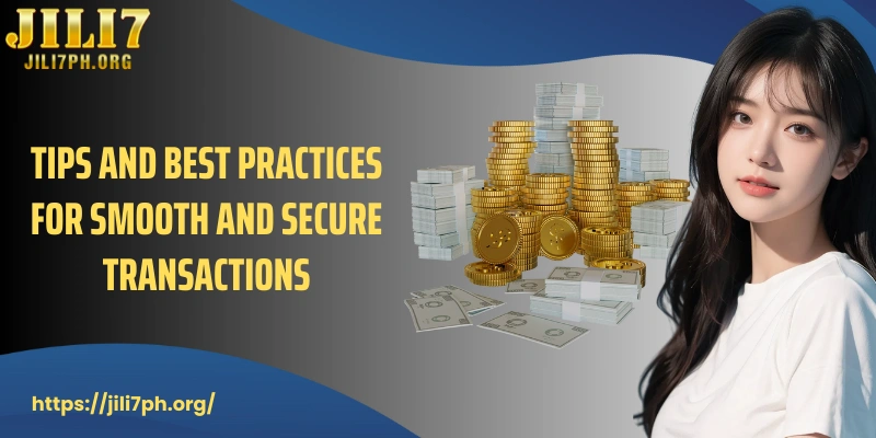 Tips and best practices for smooth and secure transactions