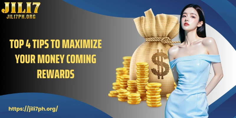 Top 4 tips to maximize your Money Coming rewards