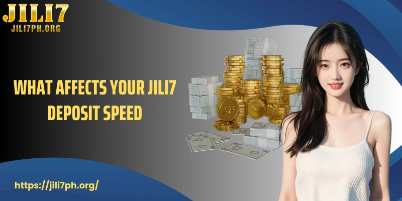 What affects your JILI7 deposit speed and how to handle common issues