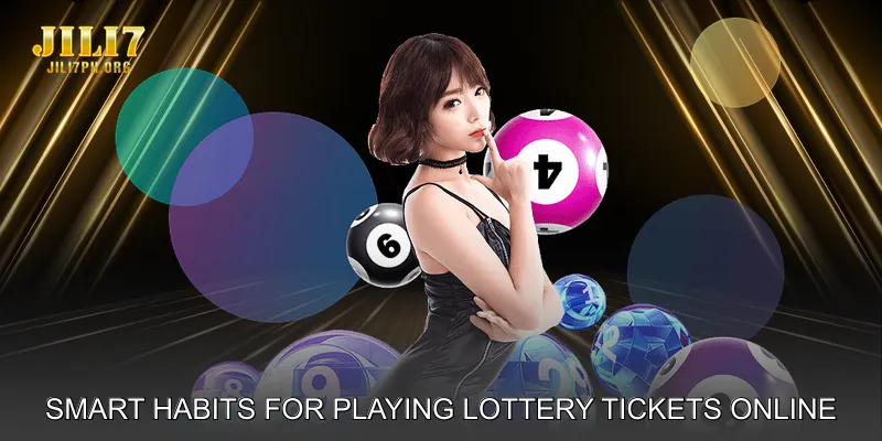 Smart Habits for Playing Lottery Tickets Online