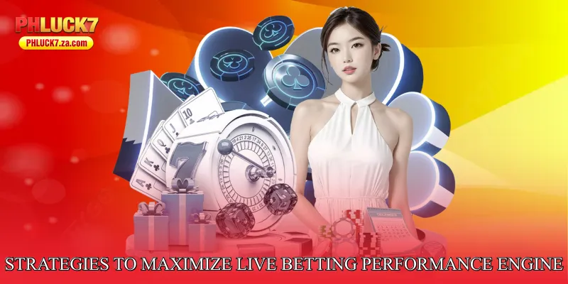 Strategies to Maximize Live Betting Performance Engine