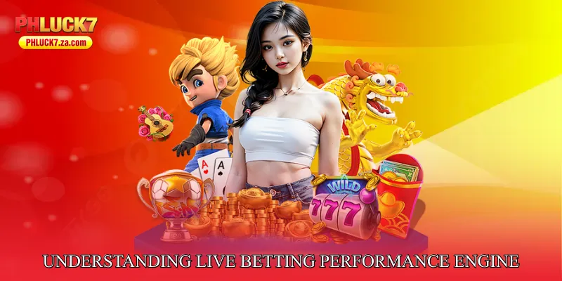 Understanding Live Betting Performance Engine