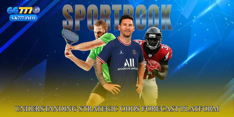 Understanding Strategic Odds Forecast Platform