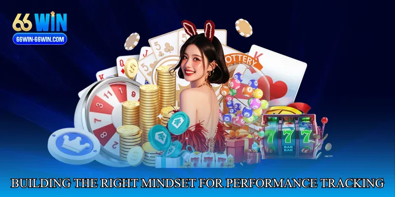 Building the Right Mindset for Performance Tracking