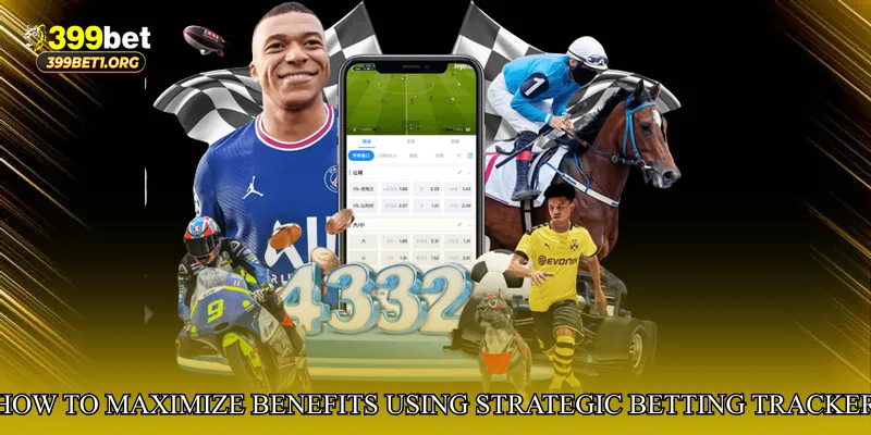 How to Maximize Benefits Using Strategic Betting Performance Tracker