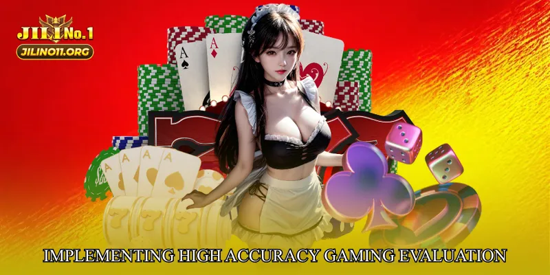 Implementing High Accuracy Gaming Evaluation for Maximum Benefit