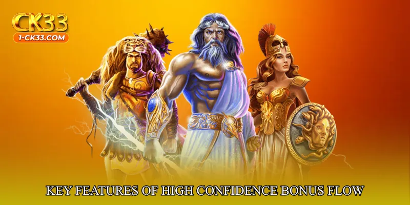 Key Features of High Confidence Bonus Flow
