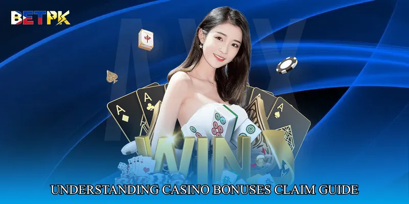 Understanding Casino Bonuses claim guide
