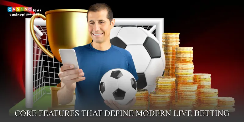 Core features that define modern live betting platforms