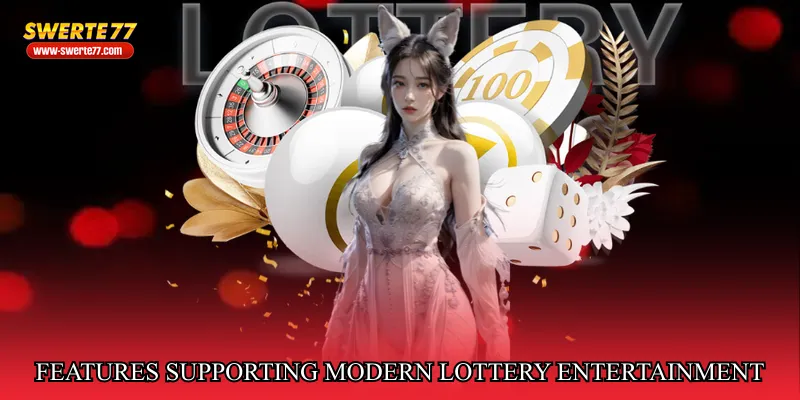 Features Supporting Modern Lottery Entertainment