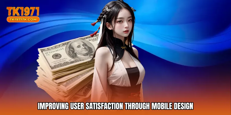 Improving user satisfaction through mobile design