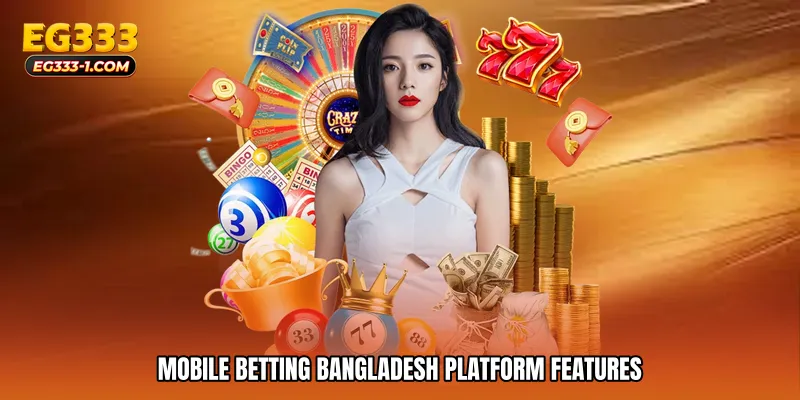 Mobile betting Bangladesh Platform Features